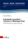 Individuelle sprachliche Variation in WhatsApp-Chats: Stil, Akkommodation und Real-Time-Change (Sprache - Medien - Innovationen #13) By Peter Schlobinski (Editor), Samuel Felder Cover Image
