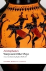 Wasps and Other Plays: A New Verse Translation, with Introduction and Notes (Oxford World's Classics) Cover Image