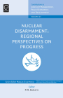 Nuclear Disarmament: Regional Perspectives on Progress (Contributions to Conflict Management #21) By P. M. Kamath (Editor) Cover Image