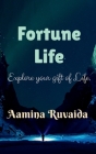 Fortune Life: Explore your gift of life Cover Image