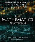 The Mathematics Devotional: Celebrating the Wisdom and Beauty of Mathematics By Clifford A. Pickover Cover Image