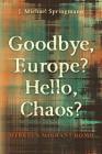 Goodbye, Europe? Hello, Chaos?: Merkel's Migrant Bomb By J. Michael Springmann Cover Image