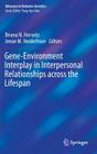 Gene-Environment Interplay in Interpersonal Relationships Across the Lifespan (Advances in Behavior Genetics #3) By Briana N. Horwitz (Editor), Jenae M. Neiderhiser (Editor) Cover Image