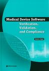 Medical Device Software: Verification, Validation, and Compliance By David A. Vogel Cover Image