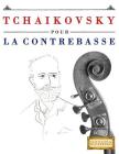 Tchaikovsky Pour La Contrebasse: 10 Pi By Easy Classical Masterworks Cover Image