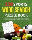 120 Sports Word Search Puzzle Book: Expand your knowledge on sports while having fun Cover Image
