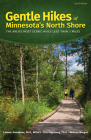 Gentle Hikes of Minnesota's North Shore: The Area's Most Scenic Hikes Less Than 3 Miles By Ladona Tornabene, Melanie Morgan, Lisa Vogelsang Cover Image