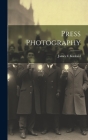 Press Photography By James C. Kinkaid Cover Image