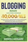 Blogging #2021: Guía Para Generar $10.000/mes. Construye tu Blog y Genera Ingresos Pasivos Aprovechando las Técnicas Secretas de Seo y By Howell Leonard Cover Image