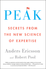 Peak: Secrets from the New Science of Expertise By Anders Ericsson, Robert Pool Cover Image