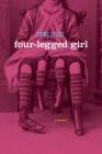Four-Legged Girl: Poems Cover Image