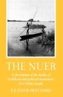 The Nuer: A Description of the Modes of Livelihood and Political Institutions of a Nilotic People By Edward E. Evans-Pritchard Cover Image