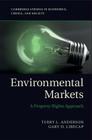 Environmental Markets: A Property Rights Approach (Cambridge Studies in Economics) By Terry L. Anderson, Gary D. Libecap Cover Image