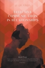 Effective Communication in Relationships By Julia Arias Cover Image