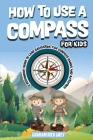 How to Use a Compass for Kids By Graham Rick Grey Cover Image