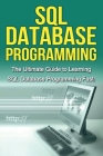SQL Database Programming: The Ultimate Guide to Learning SQL Database Programming Fast! By Tim Warren Cover Image