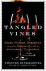 Tangled Vines: Greed, Murder, Obsession, and an Arsonist in the Vineyards of California By Frances Dinkelspiel Cover Image