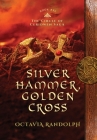 Silver Hammer, Golden Cross: Book Six of The Circle of Ceridwen Saga By Octavia Randolph Cover Image