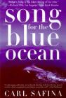 Song for the Blue Ocean: Encounters Along the World's Coasts and Beneath the Seas By Carl Safina Cover Image