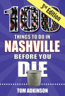 100 Things to Do in Nashville Before You Die, 3rd Edition (100 Things to Do Before You Die) Cover Image