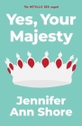 Yes, Your Majesty By Jennifer Ann Shore Cover Image