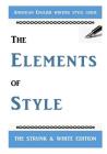 The Elements of Style: The Classic American English Writing Style Guide By E. B. White, William Strunk Jr Cover Image