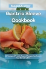 Gastric Sleeve Cookbook: 50 Tasty and Protein-Packed Recipes You Need in Your Bariatric Diet Cover Image
