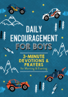 Daily Encouragement for Boys: 3-Minute Devotions and Prayers for Morning & Evening By Compiled by Barbour Staff Cover Image