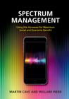 Spectrum Management: Using the Airwaves for Maximum Social and Economic Benefit By Martin Cave, William Webb Cover Image