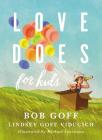 Love Does for Kids By Bob Goff, Lindsey Goff Viducich Cover Image