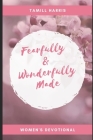 Fearfully & Wonderfully Made: 31 DAY Women's Devotional By Tamill Harris Cover Image