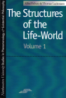 The Structures of the Life World (Studies in Phenomenology and Existential Philosophy #1) By Alfred Schutz, Thomas Luckmann, Richard  M. Zaner (Translated by), J. Tristam Engelhardt Jr. (Translated by) Cover Image