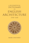 A Biographical Dictionary of English Architecture, 1540-1640 By Mark Girouard Cover Image