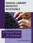 Making Library Websites Accessible: A Practical Guide for Librarians (Practical Guides for Librarians #43) By Laura Francabandera Cover Image