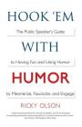 Hook 'em with Humor: The Public Speaker's Guide to Having Fun and Using Humor to Mesmerize, Fascinate, and Engage By Ricky Olson, Jerry Corley (Foreword by), Laura L. Bush (Editor) Cover Image