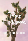 Pure Hollywood: And Other Stories By Christine Schutt Cover Image