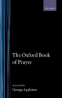 The Oxford Book of Prayer By George Appleton (Editor) Cover Image
