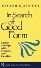 In Search of Good Form: Gestalt Therapy with Couples and Families By Joseph C. Zinker Cover Image