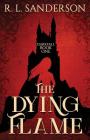 The Dying Flame (Darkfall #1) By R. L. Sanderson Cover Image