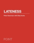 Lateness (Point: Essays on Architecture #3) By Peter Eisenman, Elisa Iturbe, Sarah Whiting (Preface by) Cover Image