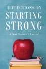 Reflections on Starting Strong: A New Teacher?s Journal Cover Image