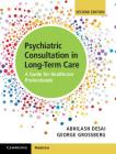 Psychiatric Consultation in Long-Term Care: A Guide for Healthcare Professionals By Abhilash Desai, George Grossberg Cover Image