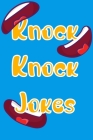 Knock Knock Jokes: jokes for kids - Joke book for kids and family - silly jokes for kids book - lots of knock knock jokes for kids Cover Image