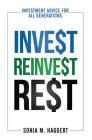 Invest Reinvest Rest: Investment Advice For All Generations By Sonja M. Haggert Cover Image