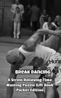 Break Dancing a Stress Relieving Time Wasting Puzzle Gift Book Cover Image