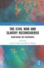 The Civil War and Slavery Reconsidered: Negotiating the Peripheries (Routledge Advances in American History #10) By Laura R. Sandy (Editor), Marie S. Molloy (Editor) Cover Image