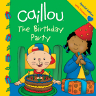 Caillou: The Birthday Party (Clubhouse) Cover Image