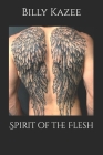 Spirit of the Flesh By Billy Kazee Cover Image