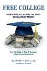 Free College: How Graduates Earn the Most Scholarship Money for Families of Pre-K through High School Students Cover Image