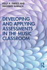 Developing and Applying Assessments in the Music Classroom Cover Image